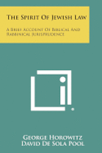 bokomslag The Spirit of Jewish Law: A Brief Account of Biblical and Rabbinical Jurisprudence