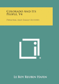 bokomslag Colorado and Its People, V4: Personal and Family History