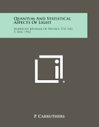 bokomslag Quantum and Statistical Aspects of Light: American Journal of Physics, V31, No. 5, May, 1963