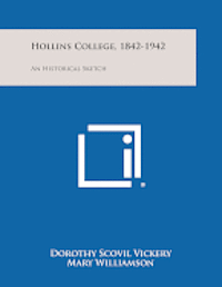 Hollins College, 1842-1942: An Historical Sketch 1