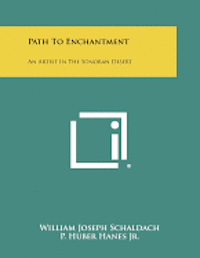 Path to Enchantment: An Artist in the Sonoran Desert 1