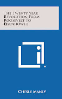 bokomslag The Twenty Year Revolution from Roosevelt to Eisenhower