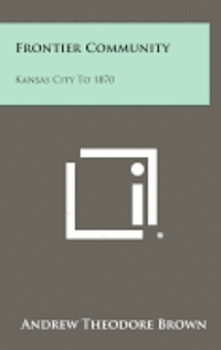 Frontier Community: Kansas City to 1870 1