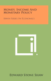 bokomslag Money, Income and Monetary Policy: Irwin Series in Economics