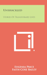bokomslag Unshackled: Stories of Transformed Lives
