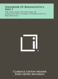 bokomslag Handbook of Biolinguistics, Part 1: The Structures and Processes of Expression with General Introduction to Biolinguistics