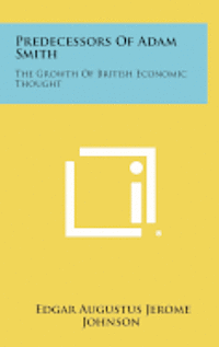 bokomslag Predecessors of Adam Smith: The Growth of British Economic Thought