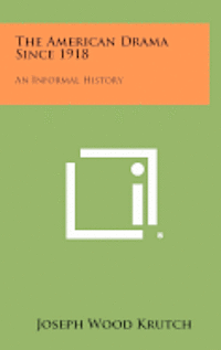 bokomslag The American Drama Since 1918: An Informal History