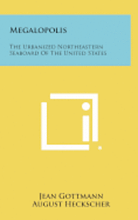 bokomslag Megalopolis: The Urbanized Northeastern Seaboard of the United States