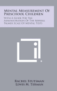 bokomslag Mental Measurement of Preschool Children: With a Guide for the Administration of the Merrill Palmer Scale of Mental Tests