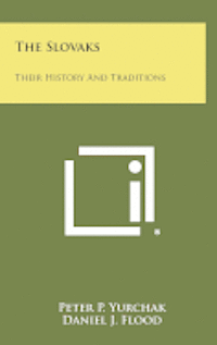 The Slovaks: Their History and Traditions 1
