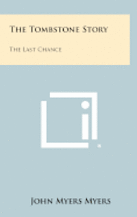 The Tombstone Story: The Last Chance 1