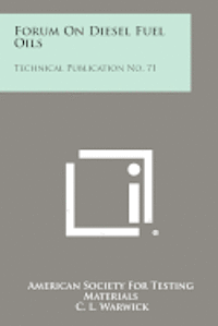 Forum on Diesel Fuel Oils: Technical Publication No. 71 1