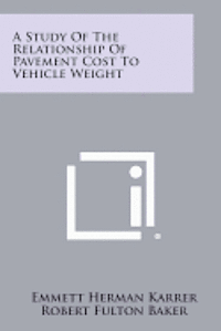 bokomslag A Study of the Relationship of Pavement Cost to Vehicle Weight