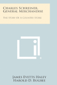 bokomslag Charles Schreiner, General Merchandise: The Story of a Country Store