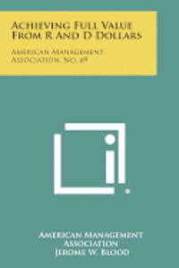 bokomslag Achieving Full Value from R and D Dollars: American Management Association, No. 69