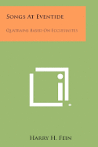 bokomslag Songs at Eventide: Quatrains Based on Ecclesiastes