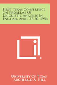 bokomslag First Texas Conference on Problems of Linguistic Analysis in English, April 27-30, 1956