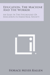 Education, the Machine and the Worker: An Essay in the Psychology of Education in Industrial Society 1