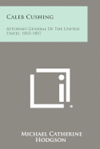 bokomslag Caleb Cushing: Attorney General of the United States, 1853-1857