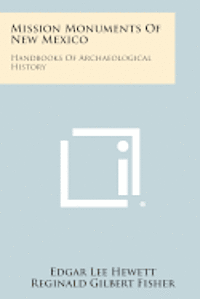 Mission Monuments of New Mexico: Handbooks of Archaeological History 1