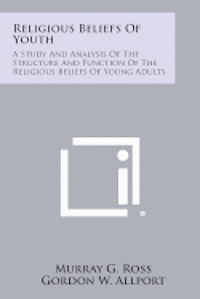 bokomslag Religious Beliefs of Youth: A Study and Analysis of the Structure and Function of the Religious Beliefs of Young Adults