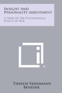 bokomslag Insight and Personality Adjustment: A Study of the Psychological Effects of War