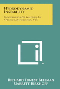 Hydrodynamic Instability: Proceedings of Symposia in Applied Mathematics, V13 1