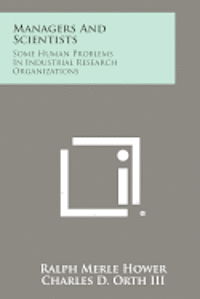 bokomslag Managers and Scientists: Some Human Problems in Industrial Research Organizations