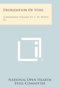 bokomslag Deoxidation of Steel: A Memorial Volume to C. H. Herty, Jr.