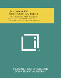 Handbook of Biolinguistics, Part 1: The Structures and Processes of Expression with General Introduction to Biolinguistics 1