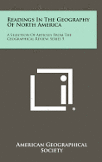 bokomslag Readings in the Geography of North America: A Selection of Articles from the Geographical Review, Series 5