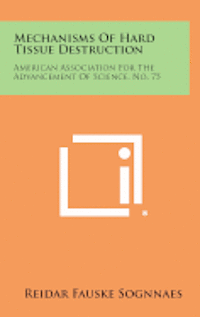 bokomslag Mechanisms of Hard Tissue Destruction: American Association for the Advancement of Science, No. 75