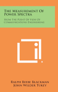 bokomslag The Measurement of Power Spectra: From the Point of View of Communications Engineering