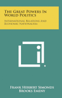 bokomslag The Great Powers in World Politics: International Relations and Economic Nationalism