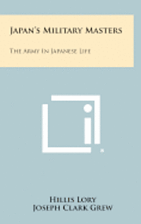 Japan's Military Masters: The Army in Japanese Life 1