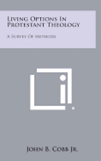 Living Options in Protestant Theology: A Survey of Methods 1