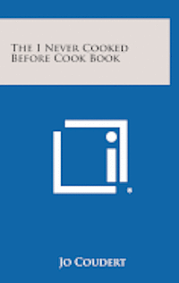 bokomslag The I Never Cooked Before Cook Book