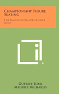 bokomslag Championship Figure Skating: The Famous System of Gustave Lussi