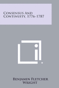 Consensus and Continuity, 1776-1787 1