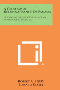 bokomslag A Geological Reconnaissance of Panama: Occasional Papers of the California Academy of Sciences, V23