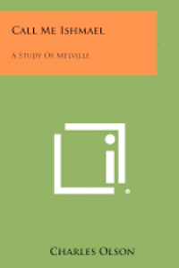 Call Me Ishmael: A Study of Melville 1