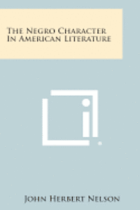 bokomslag The Negro Character in American Literature