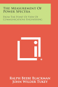 bokomslag The Measurement of Power Spectra: From the Point of View of Communications Engineering