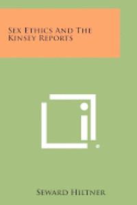 Sex Ethics and the Kinsey Reports 1