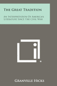 bokomslag The Great Tradition: An Interpretation of American Literature Since the Civil War