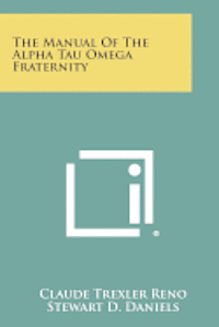 bokomslag The Manual of the Alpha Tau Omega Fraternity