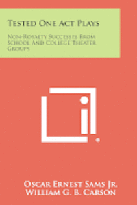 Tested One Act Plays: Non-Royalty Successes from School and College Theater Groups 1