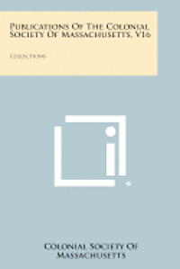 bokomslag Publications of the Colonial Society of Massachusetts, V16: Collections