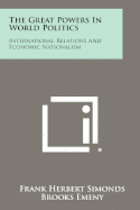 bokomslag The Great Powers in World Politics: International Relations and Economic Nationalism